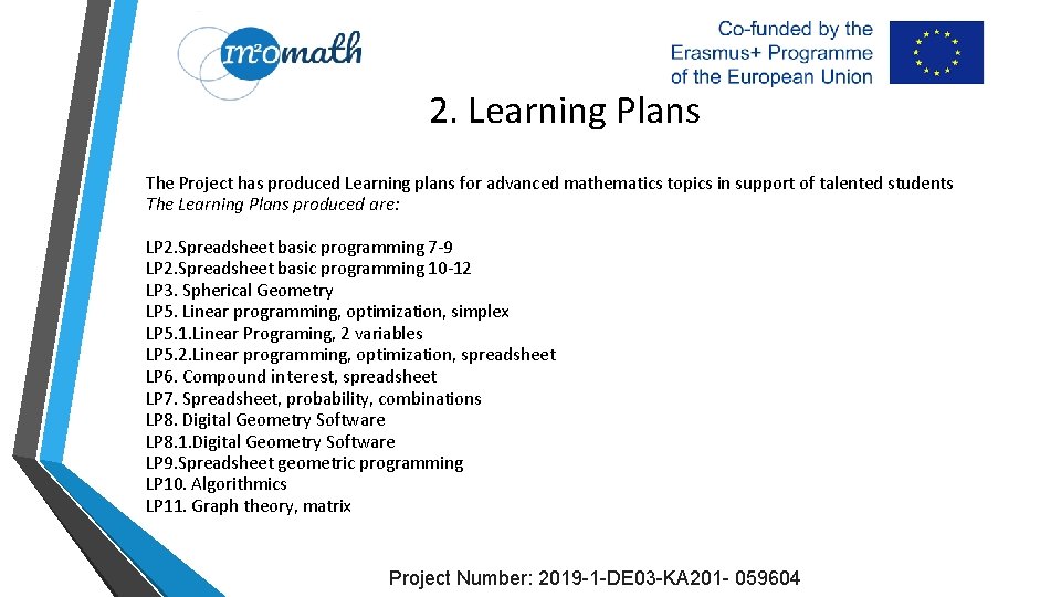 2. Learning Plans The Project has produced Learning plans for advanced mathematics topics in