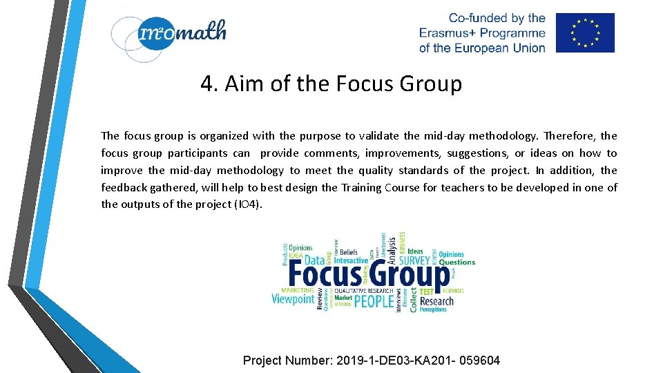 4. Aim of the Focus Group The focus group is organized with the purpose