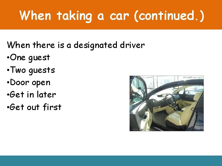 When taking a car (continued. ) When there is a designated driver • One