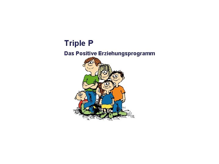 Triple P Das Positive Erziehungsprogramm 