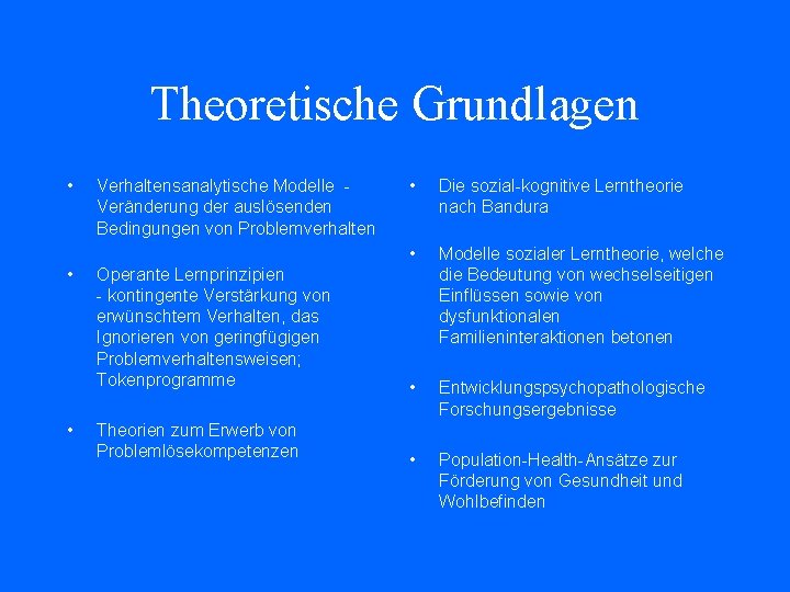 Theoretische Grundlagen • • Die sozial-kognitive Lerntheorie nach Bandura • Operante Lernprinzipien - kontingente