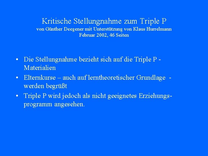 Kritische Stellungnahme zum Triple P von Günther Deegener mit Unterstützung von Klaus Hurrelmann Februar