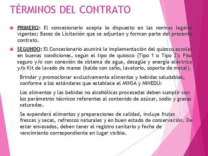 TÉRMINOS DEL CONTRATO PRIMERO: El concesionario acepta lo dispuesto en las normas legales vigentes: