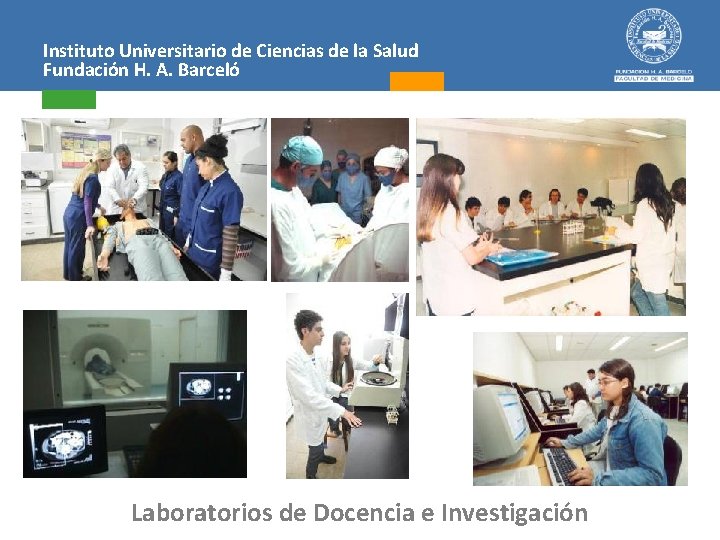 Instituto Universitario de Ciencias de la Salud Fundación H. A. Barceló Laboratorios de Docencia