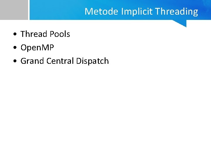 Metode Implicit Threading • Thread Pools • Open. MP • Grand Central Dispatch 