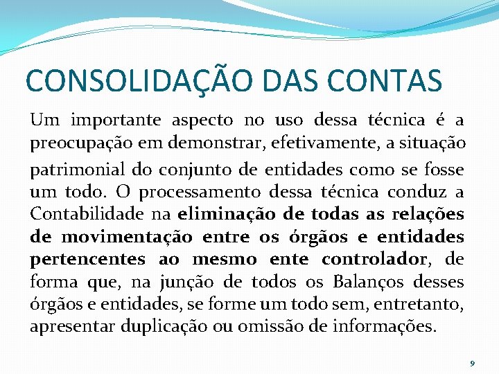 CONSOLIDAÇÃO DAS CONTAS Um importante aspecto no uso dessa técnica é a preocupação em