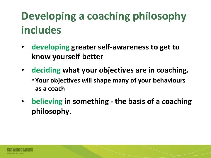 Developing a coaching philosophy includes • developing greater self-awareness to get to know yourself