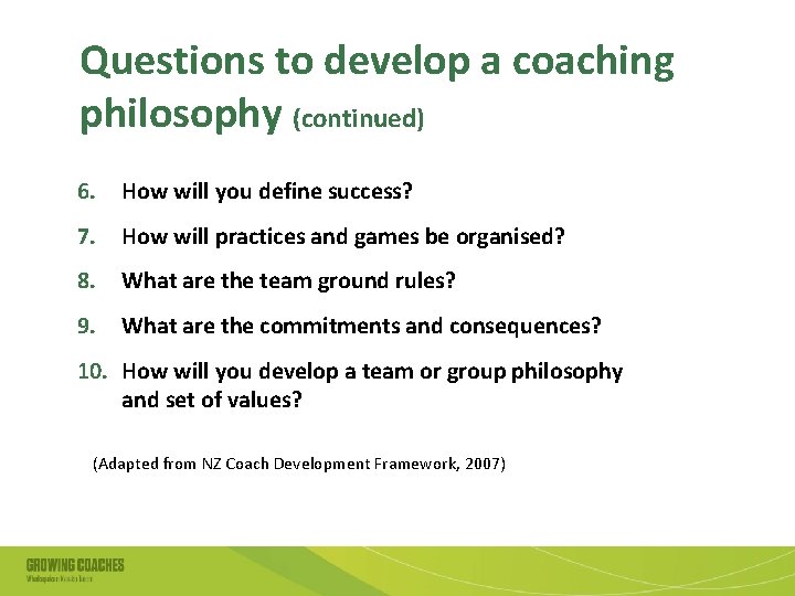 Questions to develop a coaching philosophy (continued) 6. How will you define success? 7.