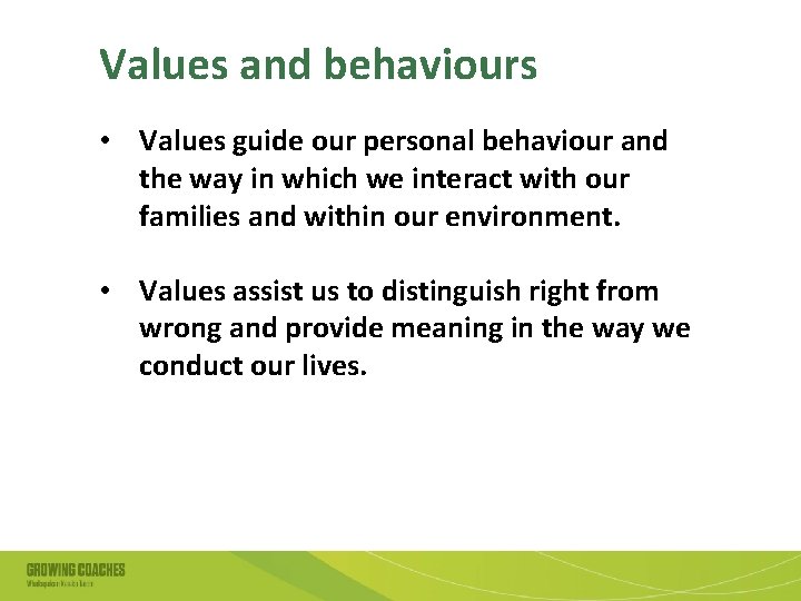 Values and behaviours • Values guide our personal behaviour and the way in which