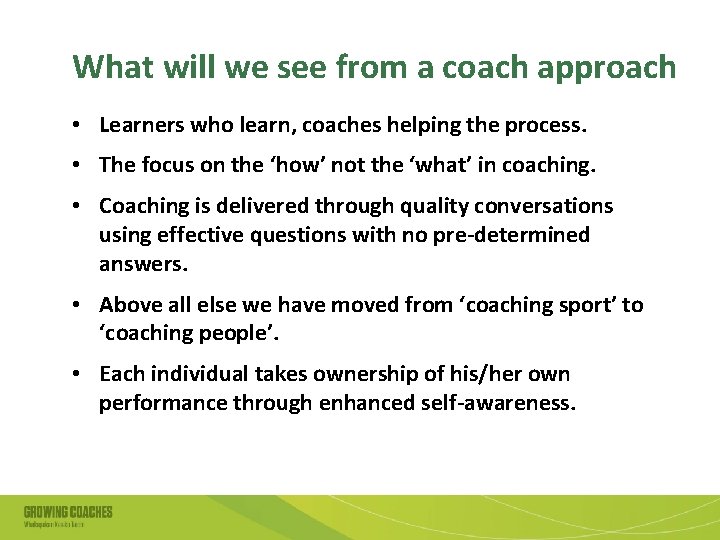 What will we see from a coach approach • Learners who learn, coaches helping