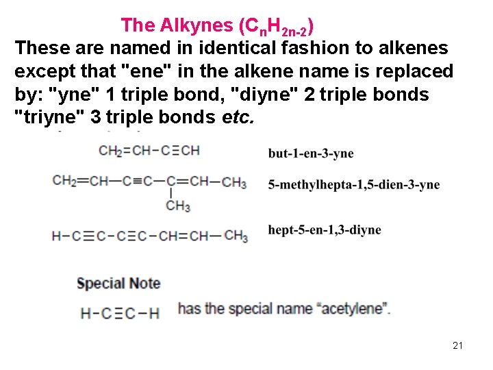 The Alkynes (Cn. H 2 n-2) These are named in identical fashion to alkenes