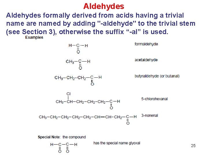 Aldehydes formally derived from acids having a trivial name are named by adding "-aldehyde"