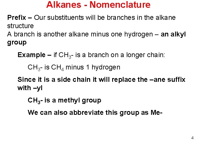 Alkanes - Nomenclature Prefix – Our substituents will be branches in the alkane structure