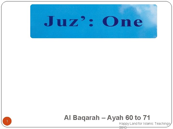 1 Al Baqarah – Ayah 60 to 71 Happy Land for Islamic Teachings 2015