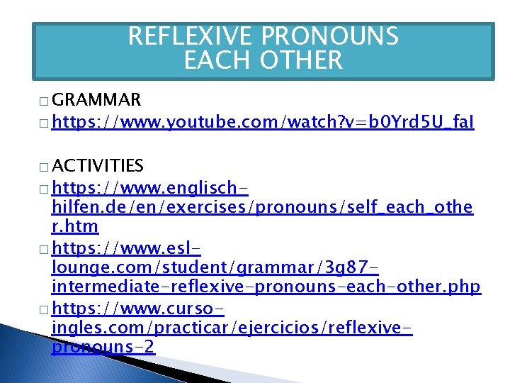 REFLEXIVE PRONOUNS EACH OTHER � GRAMMAR � https: //www. youtube. com/watch? v=b 0 Yrd