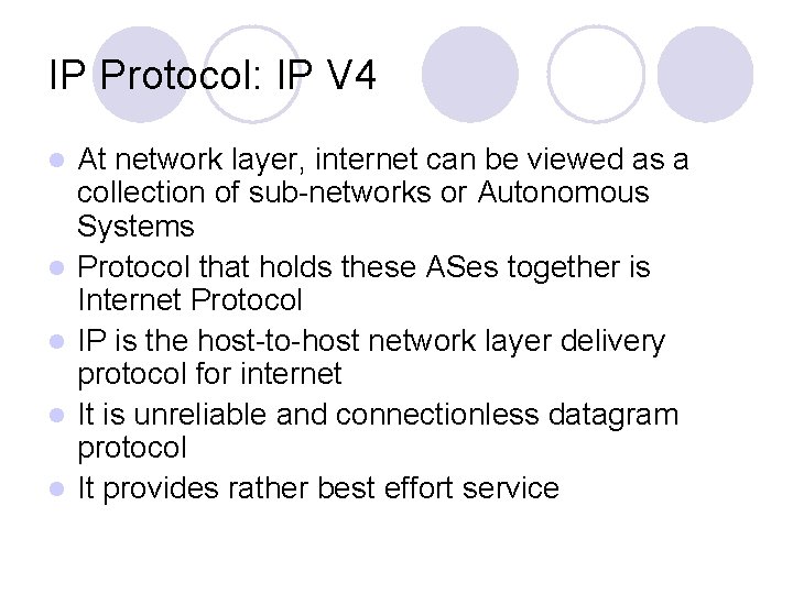 IP Protocol: IP V 4 l l l At network layer, internet can be