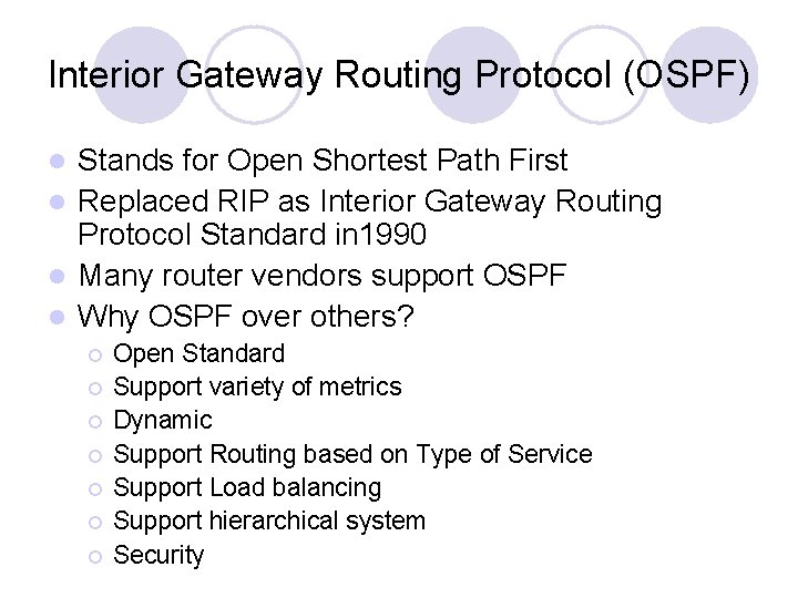 Interior Gateway Routing Protocol (OSPF) Stands for Open Shortest Path First l Replaced RIP