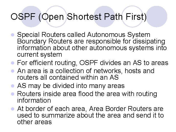 OSPF (Open Shortest Path First) l l l Special Routers called Autonomous System Boundary