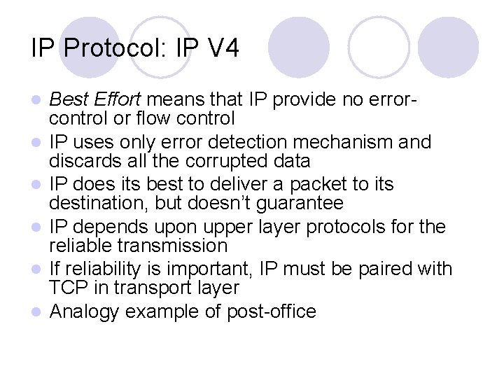 IP Protocol: IP V 4 l l l Best Effort means that IP provide
