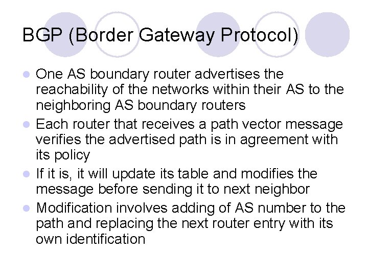 BGP (Border Gateway Protocol) One AS boundary router advertises the reachability of the networks