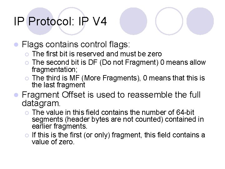 IP Protocol: IP V 4 l Flags contains control flags: ¡ ¡ ¡ l