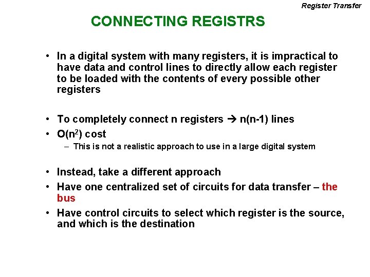Register Transfer CONNECTING REGISTRS • In a digital system with many registers, it is