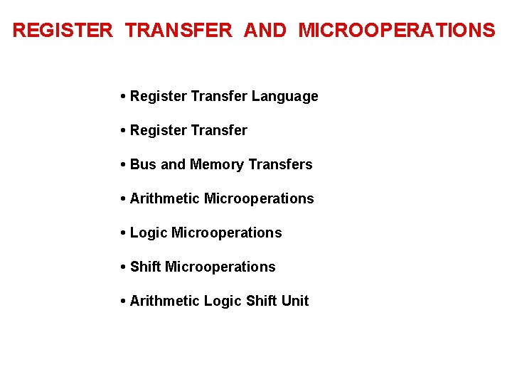REGISTER TRANSFER AND MICROOPERATIONS • Register Transfer Language • Register Transfer • Bus and