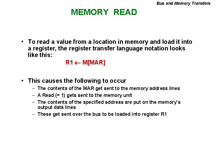 Bus and Memory Transfers MEMORY READ • To read a value from a location