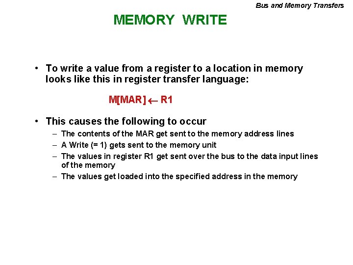 Bus and Memory Transfers MEMORY WRITE • To write a value from a register