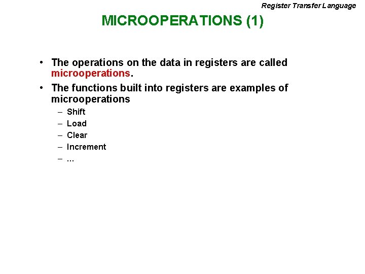 Register Transfer Language MICROOPERATIONS (1) • The operations on the data in registers are