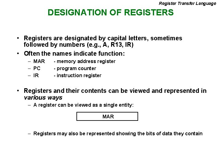 Register Transfer Language DESIGNATION OF REGISTERS • Registers are designated by capital letters, sometimes
