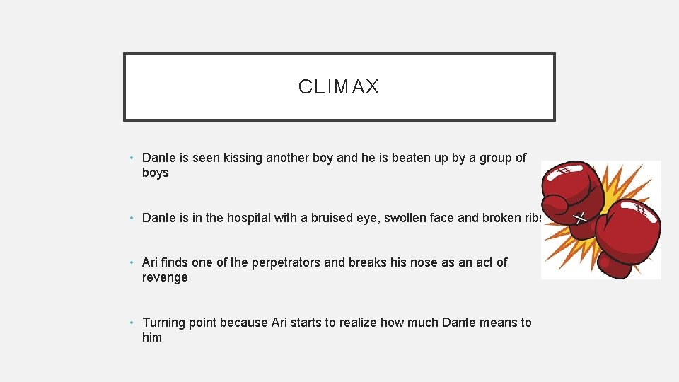 CLIMAX • Dante is seen kissing another boy and he is beaten up by