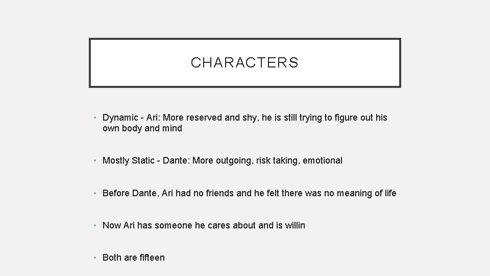 CHARACTERS • Dynamic - Ari: More reserved and shy, he is still trying to