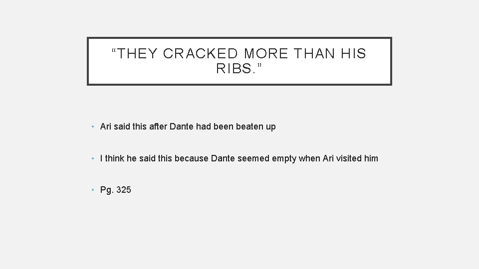 “THEY CRACKED MORE THAN HIS RIBS. ” • Ari said this after Dante had