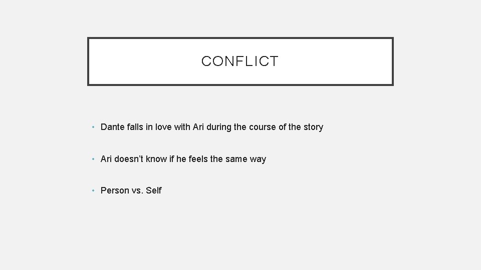 CONFLICT • Dante falls in love with Ari during the course of the story