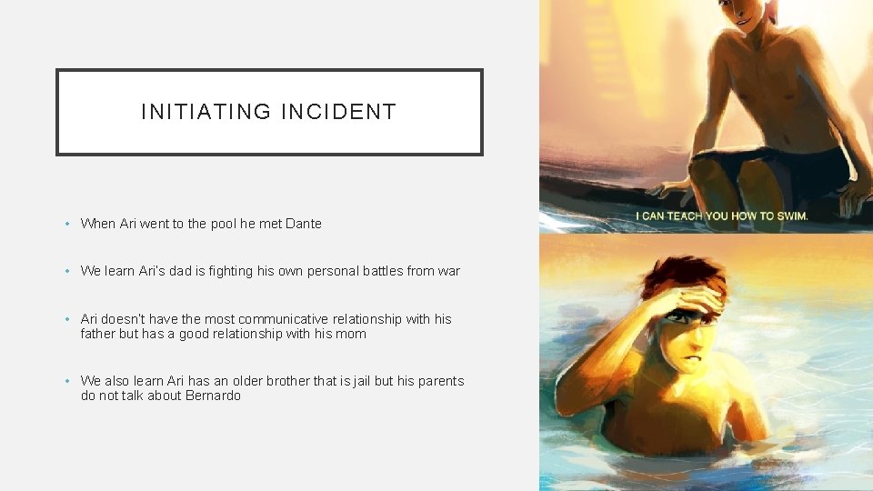 INITIATING INCIDENT • When Ari went to the pool he met Dante • We