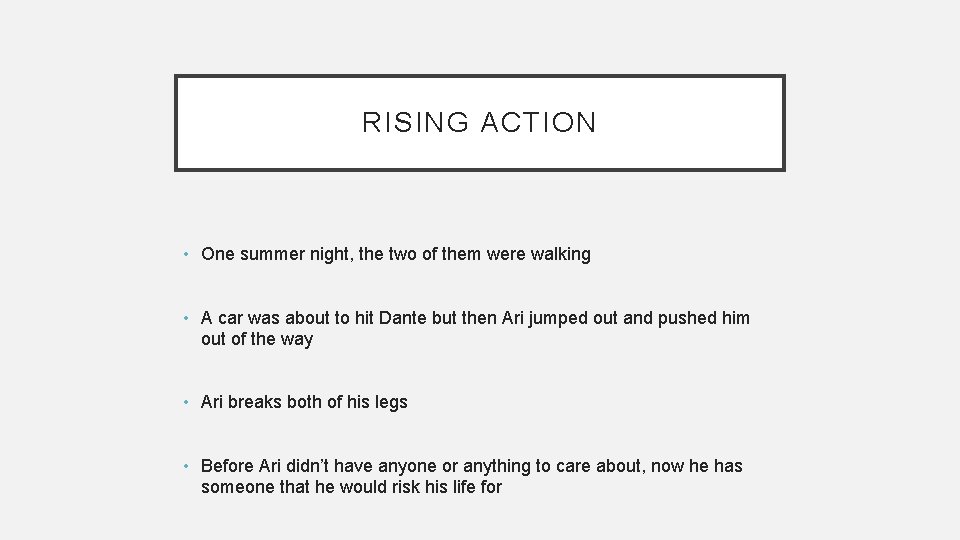 RISING ACTION • One summer night, the two of them were walking • A