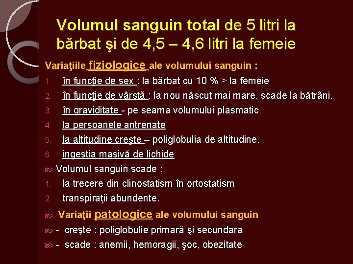 Volumul sanguin total de 5 litri la bărbat şi de 4, 5 – 4,