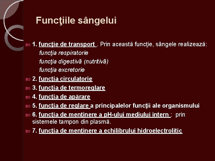 Funcţiile sângelui 1. funcţie de transport. Prin această funcţie, sângele realizează: funcţia respiratorie funcţia