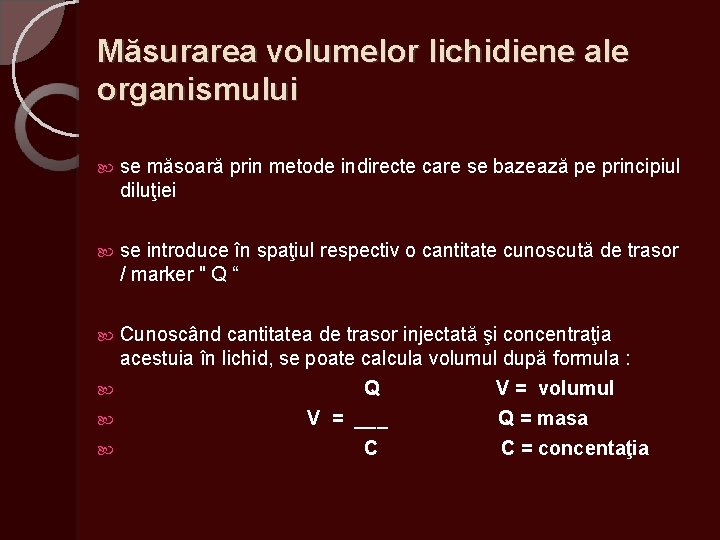 Măsurarea volumelor lichidiene ale organismului se măsoară prin metode indirecte care se bazează pe