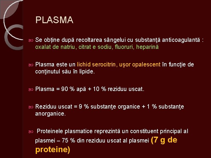 PLASMA Se obține după recoltarea sângelui cu substanţă anticoagulantă : oxalat de natriu, citrat
