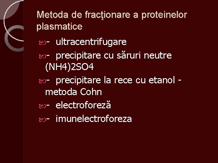 Metoda de fracţionare a proteinelor plasmatice - ultracentrifugare - precipitare cu săruri neutre (NH