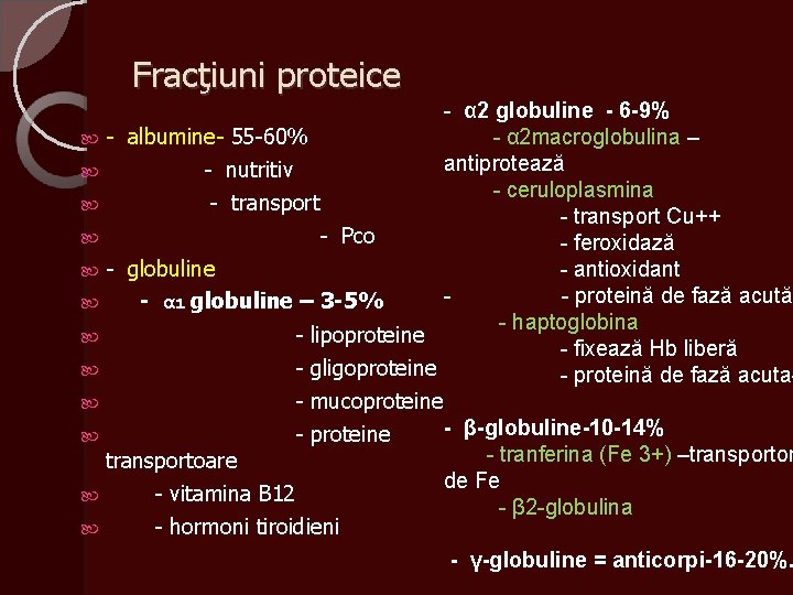 Fracţiuni proteice - α 2 globuline - 6 -9% - α 2 macroglobulina –