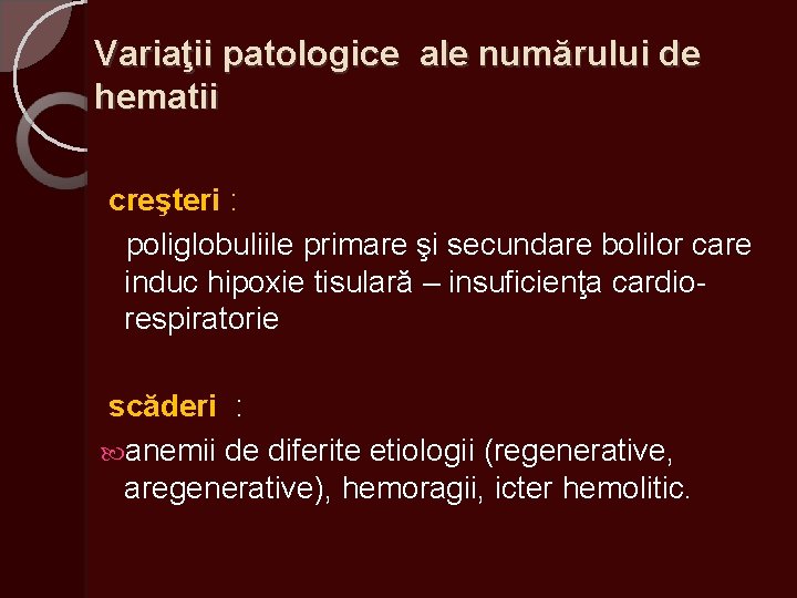 Variaţii patologice ale numărului de hematii creşteri : poliglobuliile primare şi secundare bolilor care