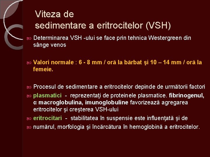Viteza de sedimentare a eritrocitelor (VSH) Determinarea VSH -ului se face prin tehnica Westergreen