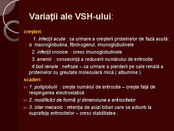 Variaţii ale VSH-ului: creşteri: 1. infecţii acute : ca urmare a creşterii proteinelor de