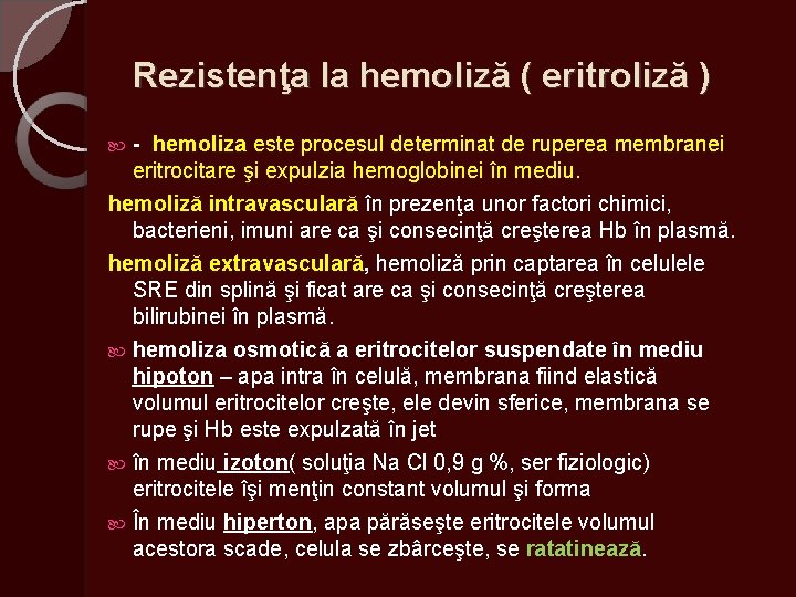Rezistenţa la hemoliză ( eritroliză ) - hemoliza este procesul determinat de ruperea membranei