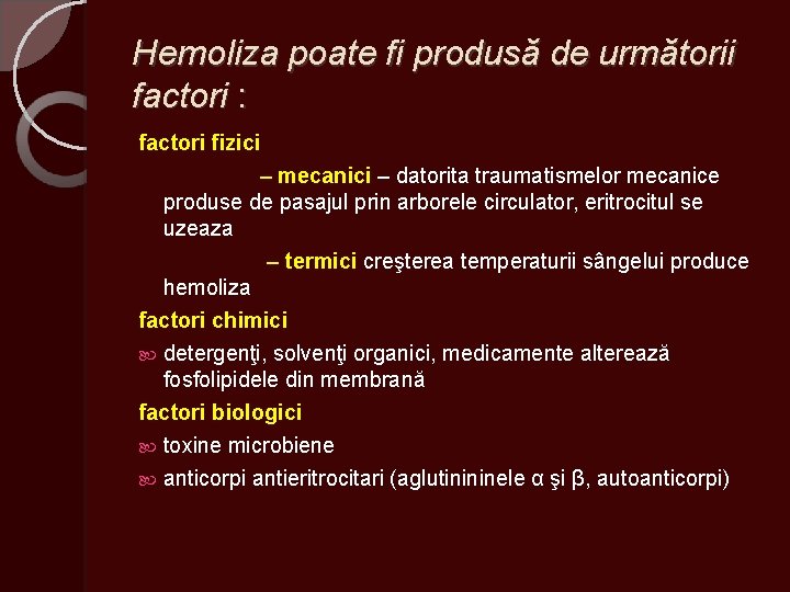 Hemoliza poate fi produsă de următorii factori : factori fizici – mecanici – datorita