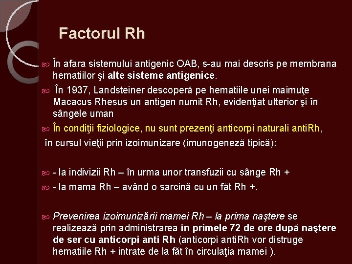 Factorul Rh În afara sistemului antigenic OAB, s-au mai descris pe membrana hematiilor şi