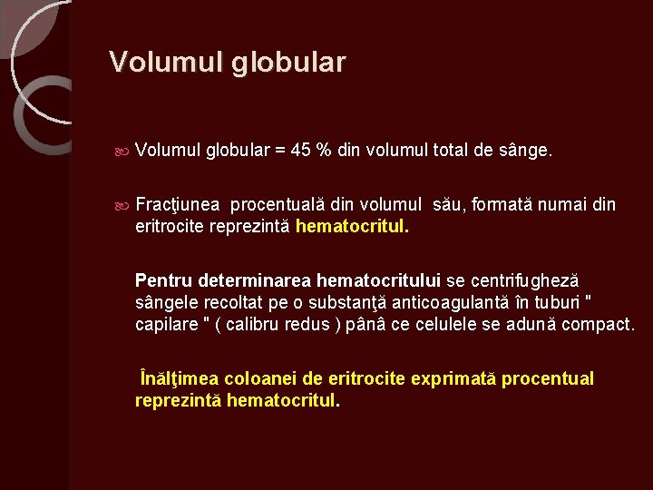 Volumul globular = 45 % din volumul total de sânge. Fracţiunea procentuală din volumul